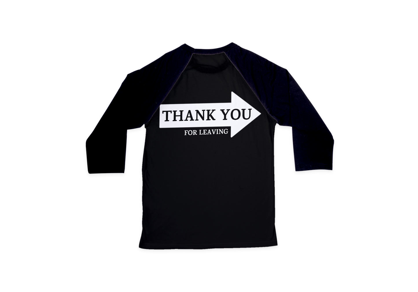 Thank You For Leaving All Black 3/4 Sleeve T-Shirt
