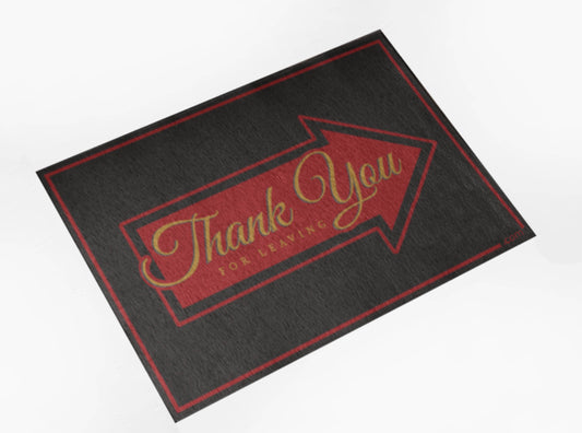 Thank You For Leaving: Doormat (Copy)